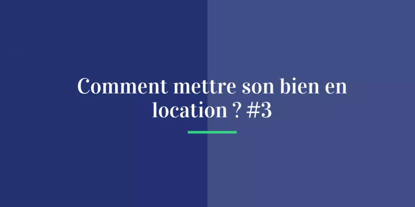 Comment mettre son bien en location? #3